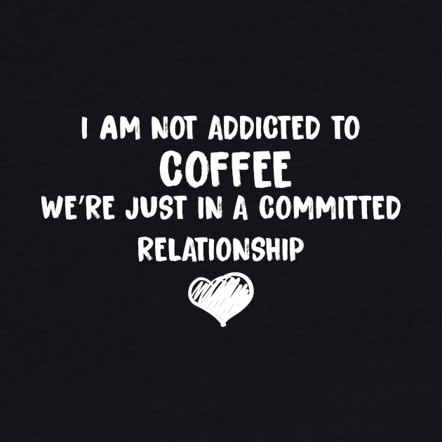 Committed Relationship with Coffee by Magniftee